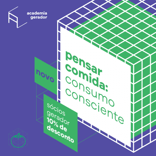 Curso 25h Academia Gerador Pensar comida: consumo consciente